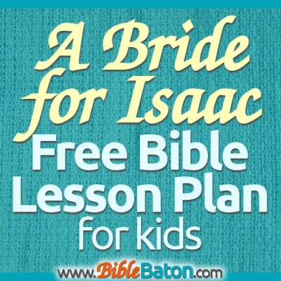 A Bride for Isaac: A Free Bible Lesson Outline for Kids!