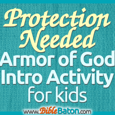 Protection Needed {Armor of God Object Lesson for Kids}