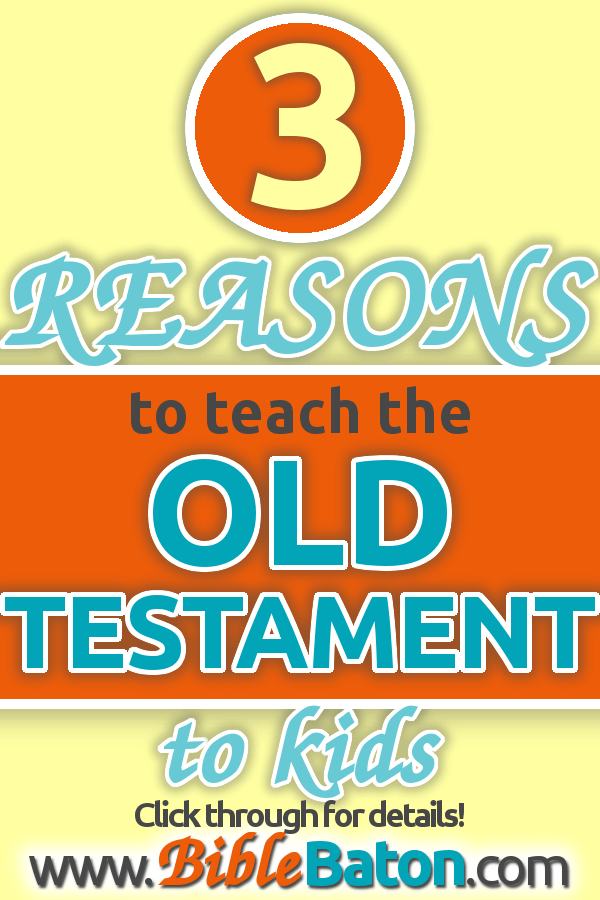 Explaining the Bible to a child - 3 reasons to teach the Old Testament to kids