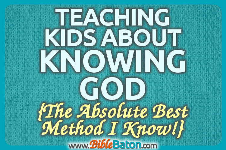 Teaching kids about knowing God - How to teach kids to know God from the Old Testament