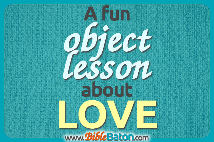 A fun object lesson on love - the 1st Fruit of the Spirit