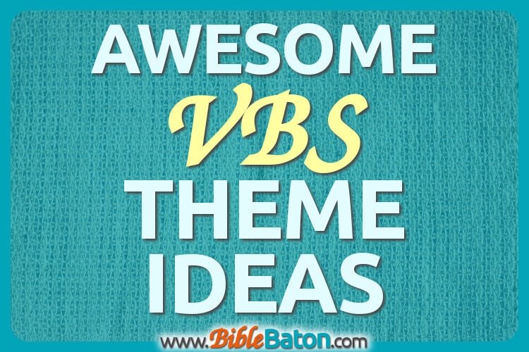 Awesome VBS Theme Ideas