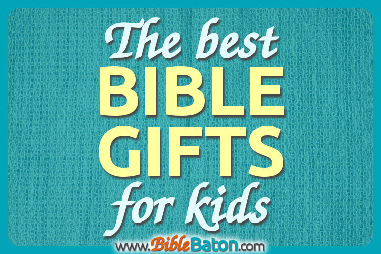 Best Bible gifts for kids in your Sunday School or children's ministry