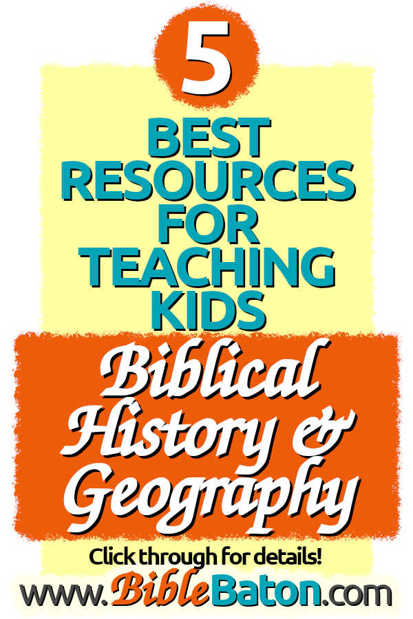 5 Best Resources for Teaching Kids Biblical History and Geography