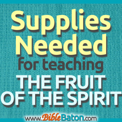 Supplies Needed for Teaching the Fruit of the Spirit
