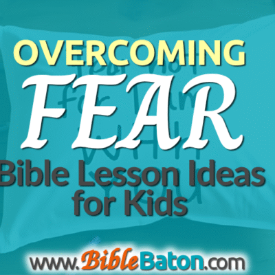 Bible Truths for Overcoming Fear: Lesson Ideas for Kids