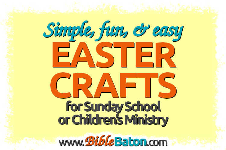 Simple, Fun, & Easy Easter Crafts for Sunday School