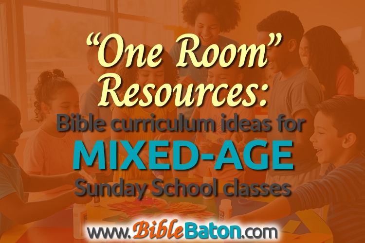 "One Room" Resources: Bible Curriculum Ideas for Mixed Age Sunday School Classes